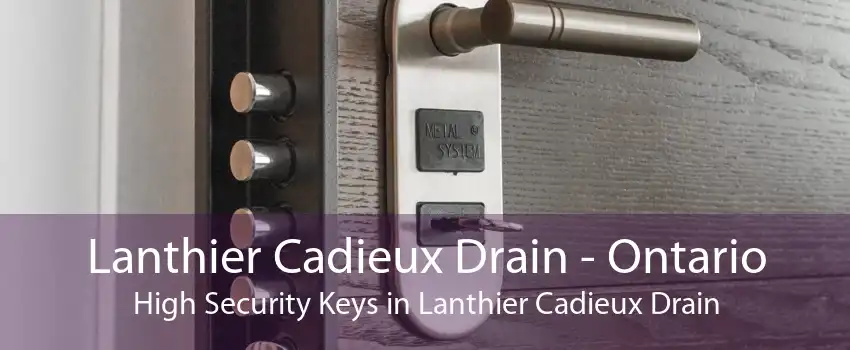Lanthier Cadieux Drain - Ontario High Security Keys in Lanthier Cadieux Drain