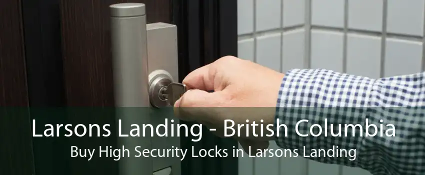 Larsons Landing - British Columbia Buy High Security Locks in Larsons Landing