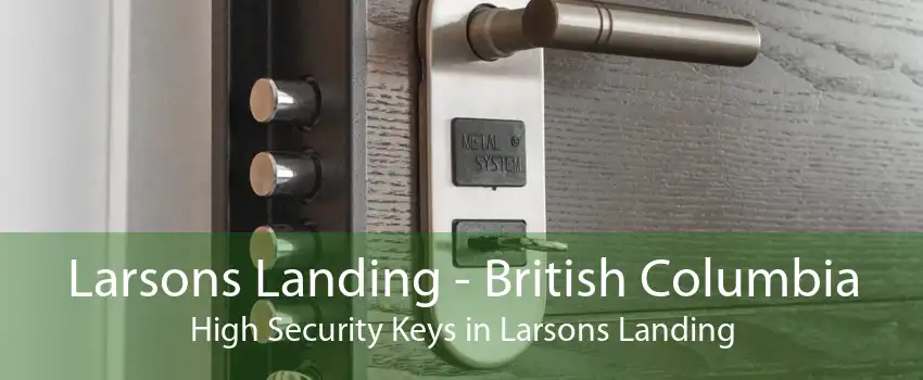 Larsons Landing - British Columbia High Security Keys in Larsons Landing