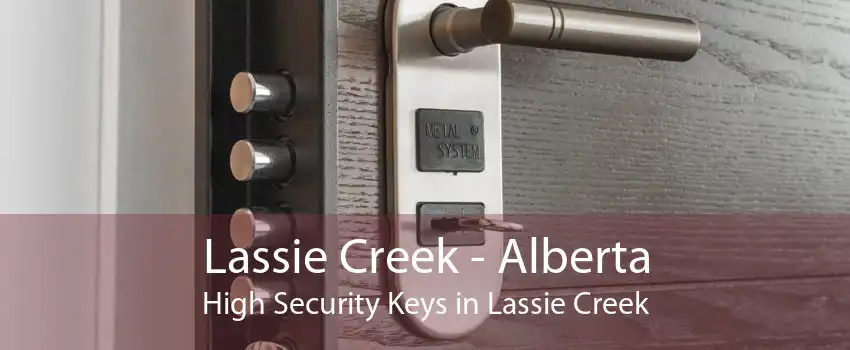Lassie Creek - Alberta High Security Keys in Lassie Creek