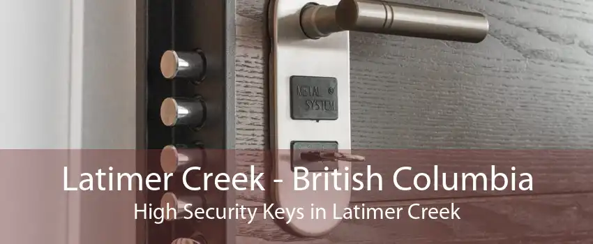 Latimer Creek - British Columbia High Security Keys in Latimer Creek