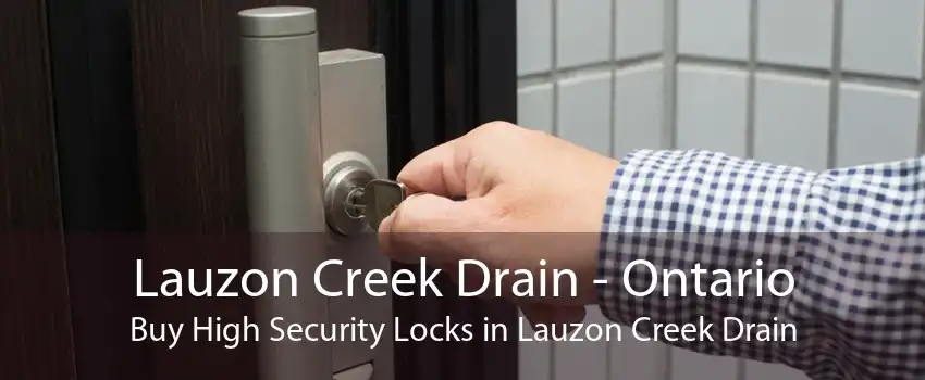 Lauzon Creek Drain - Ontario Buy High Security Locks in Lauzon Creek Drain