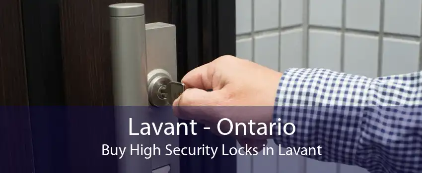 Lavant - Ontario Buy High Security Locks in Lavant