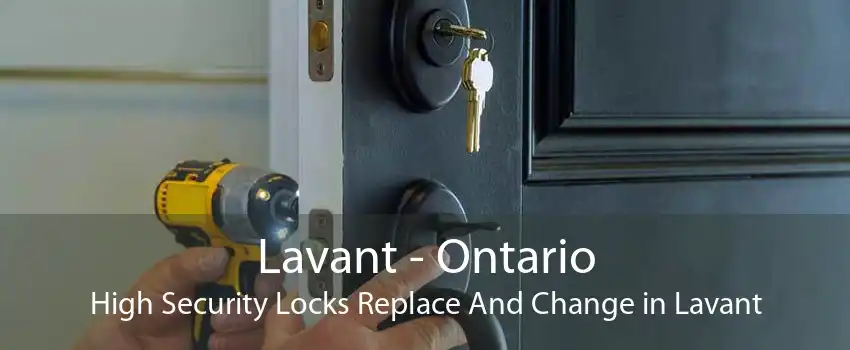 Lavant - Ontario High Security Locks Replace And Change in Lavant