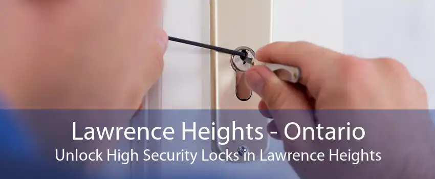 Lawrence Heights - Ontario Unlock High Security Locks in Lawrence Heights