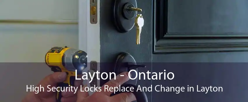 Layton - Ontario High Security Locks Replace And Change in Layton