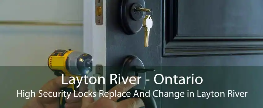Layton River - Ontario High Security Locks Replace And Change in Layton River