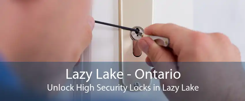 Lazy Lake - Ontario Unlock High Security Locks in Lazy Lake