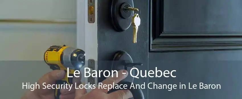 Le Baron - Quebec High Security Locks Replace And Change in Le Baron