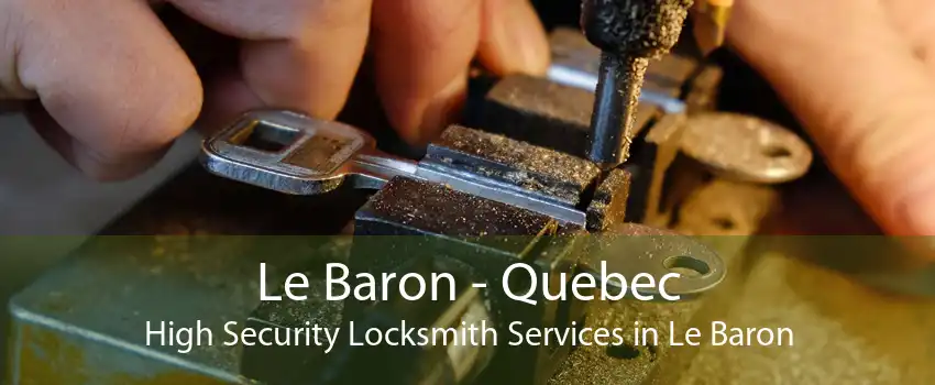 Le Baron - Quebec High Security Locksmith Services in Le Baron