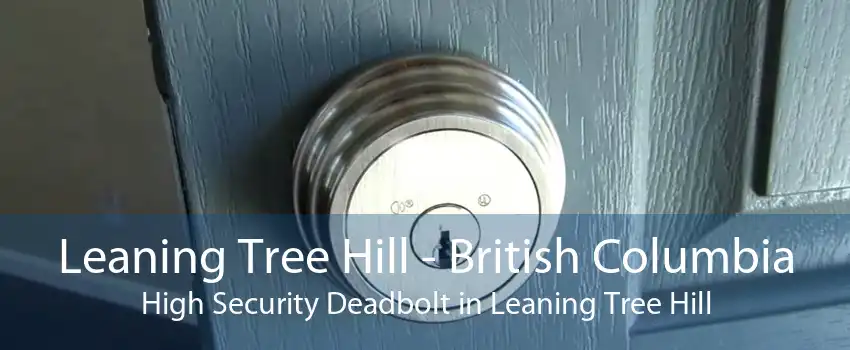Leaning Tree Hill - British Columbia High Security Deadbolt in Leaning Tree Hill