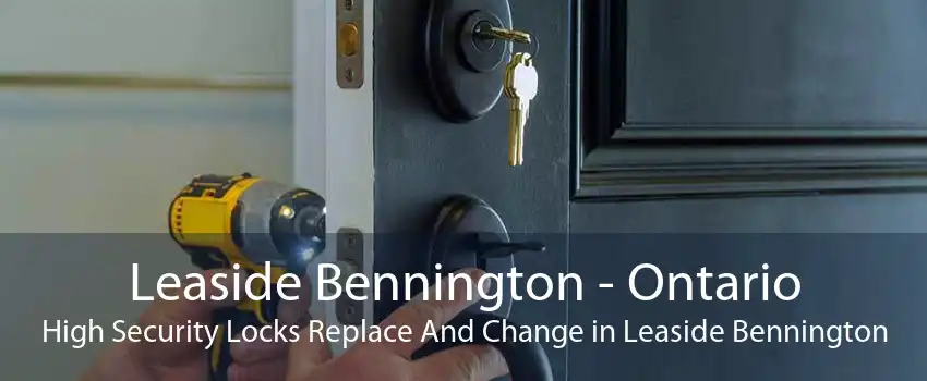 Leaside Bennington - Ontario High Security Locks Replace And Change in Leaside Bennington