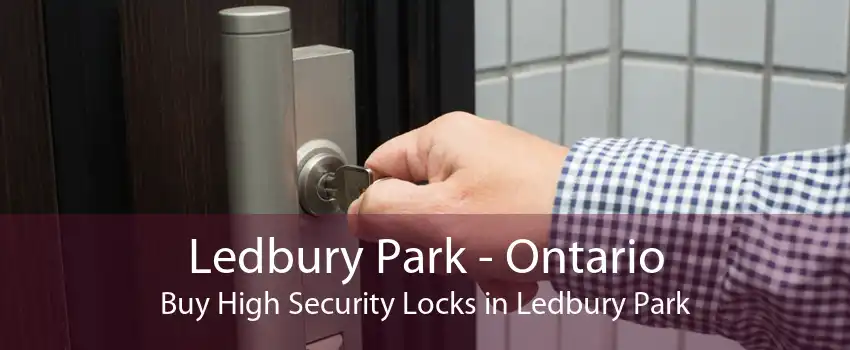 Ledbury Park - Ontario Buy High Security Locks in Ledbury Park