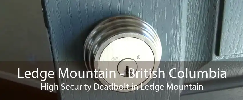 Ledge Mountain - British Columbia High Security Deadbolt in Ledge Mountain