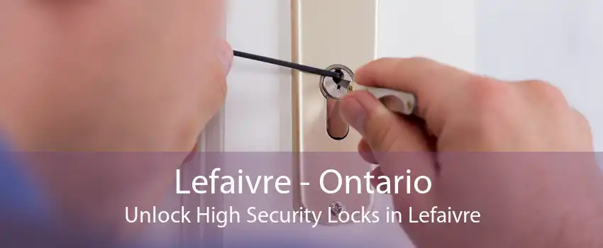 Lefaivre - Ontario Unlock High Security Locks in Lefaivre