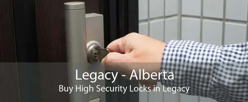 Legacy - Alberta Buy High Security Locks in Legacy