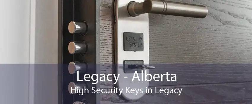 Legacy - Alberta High Security Keys in Legacy