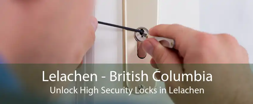 Lelachen - British Columbia Unlock High Security Locks in Lelachen