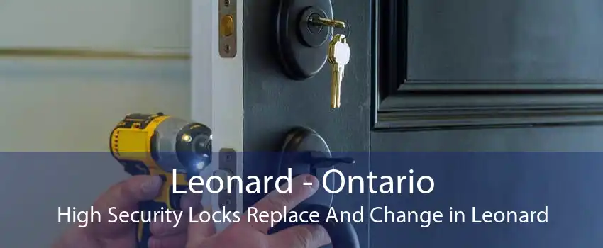 Leonard - Ontario High Security Locks Replace And Change in Leonard