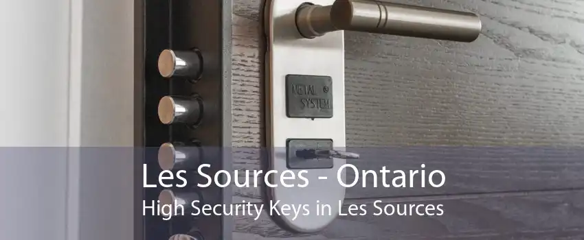Les Sources - Ontario High Security Keys in Les Sources