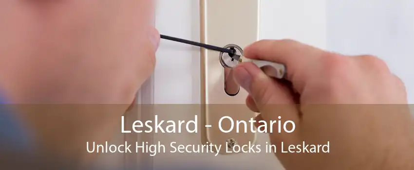 Leskard - Ontario Unlock High Security Locks in Leskard
