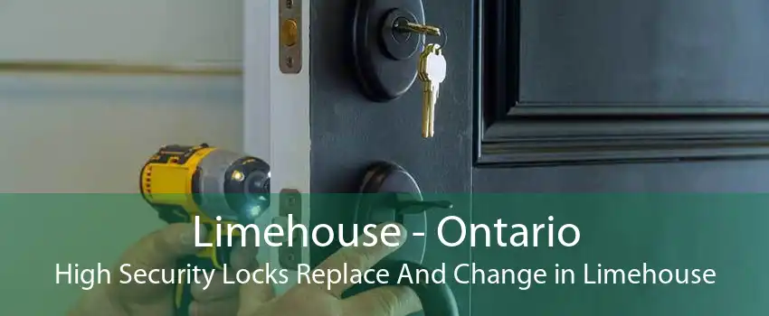 Limehouse - Ontario High Security Locks Replace And Change in Limehouse