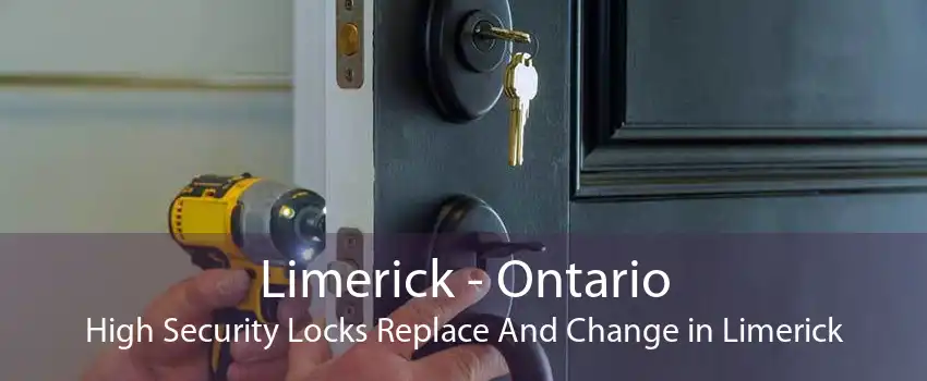 Limerick - Ontario High Security Locks Replace And Change in Limerick
