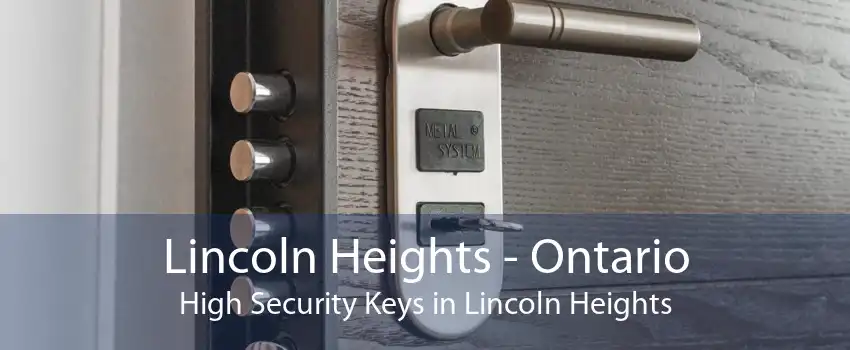 Lincoln Heights - Ontario High Security Keys in Lincoln Heights