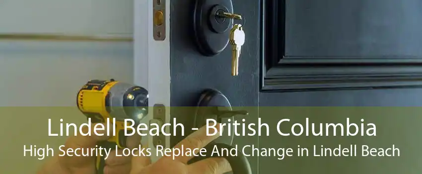 Lindell Beach - British Columbia High Security Locks Replace And Change in Lindell Beach