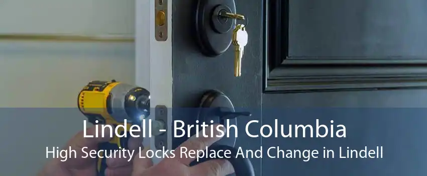 Lindell - British Columbia High Security Locks Replace And Change in Lindell