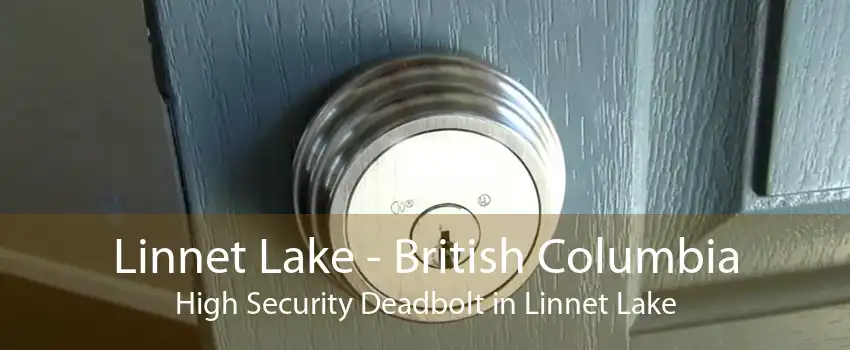 Linnet Lake - British Columbia High Security Deadbolt in Linnet Lake