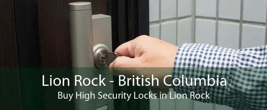 Lion Rock - British Columbia Buy High Security Locks in Lion Rock
