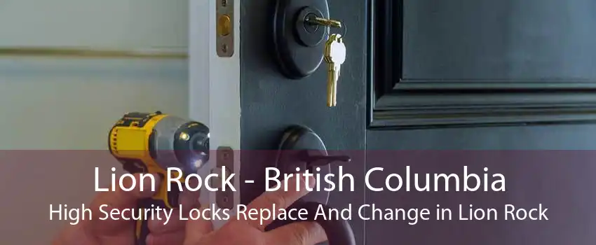Lion Rock - British Columbia High Security Locks Replace And Change in Lion Rock