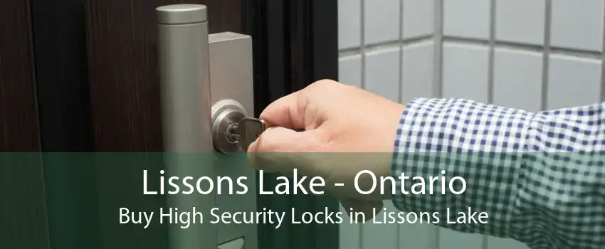 Lissons Lake - Ontario Buy High Security Locks in Lissons Lake