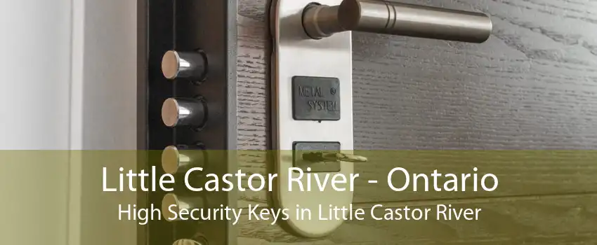 Little Castor River - Ontario High Security Keys in Little Castor River