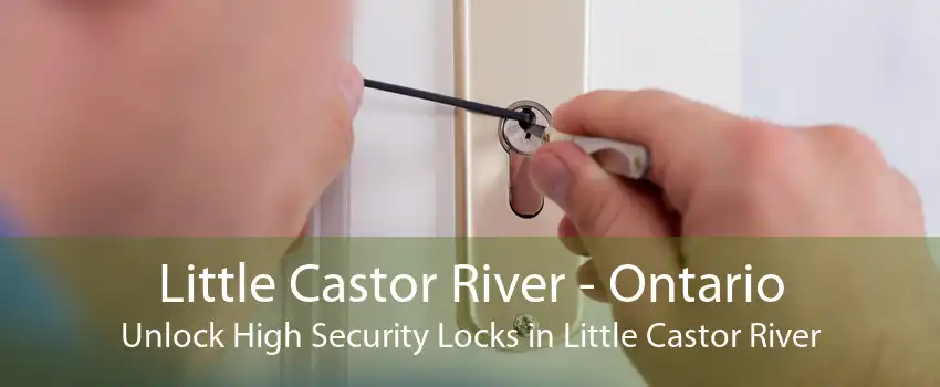 Little Castor River - Ontario Unlock High Security Locks in Little Castor River