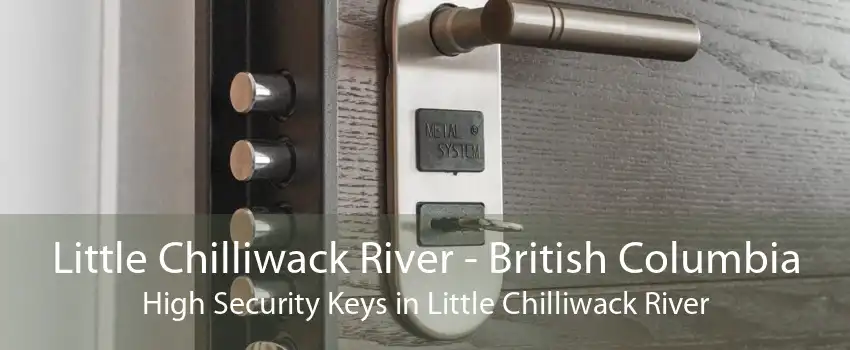 Little Chilliwack River - British Columbia High Security Keys in Little Chilliwack River