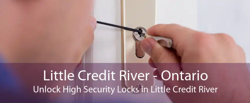 Little Credit River - Ontario Unlock High Security Locks in Little Credit River