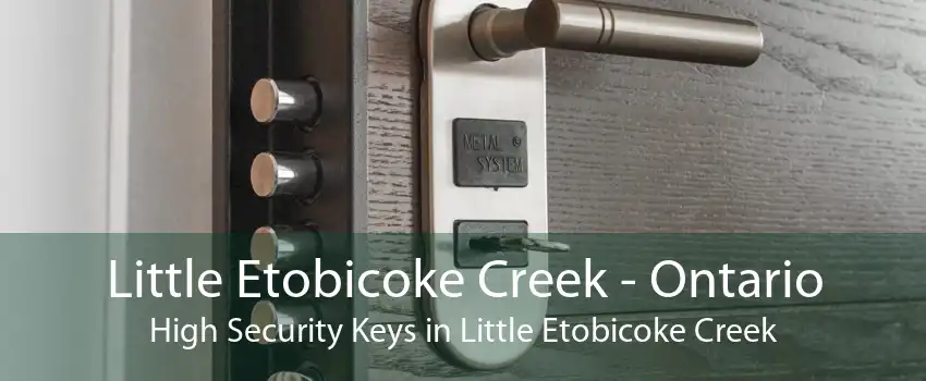 Little Etobicoke Creek - Ontario High Security Keys in Little Etobicoke Creek