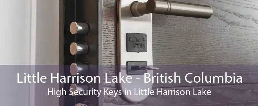 Little Harrison Lake - British Columbia High Security Keys in Little Harrison Lake