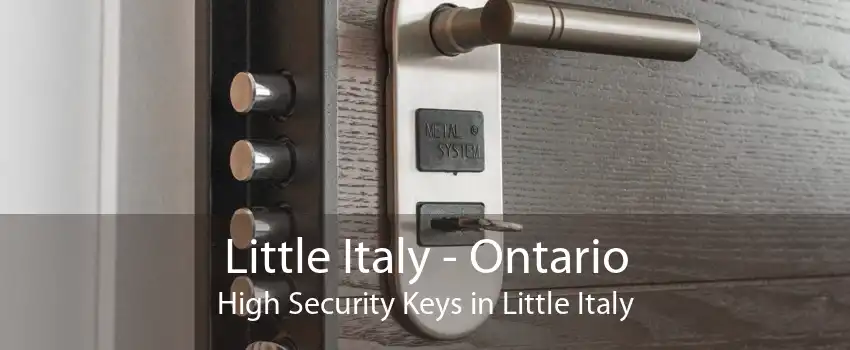 Little Italy - Ontario High Security Keys in Little Italy