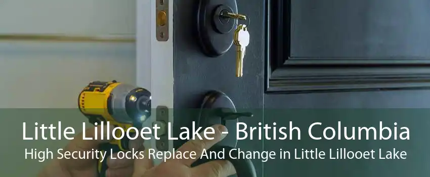 Little Lillooet Lake - British Columbia High Security Locks Replace And Change in Little Lillooet Lake
