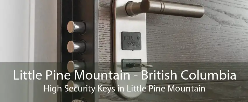 Little Pine Mountain - British Columbia High Security Keys in Little Pine Mountain