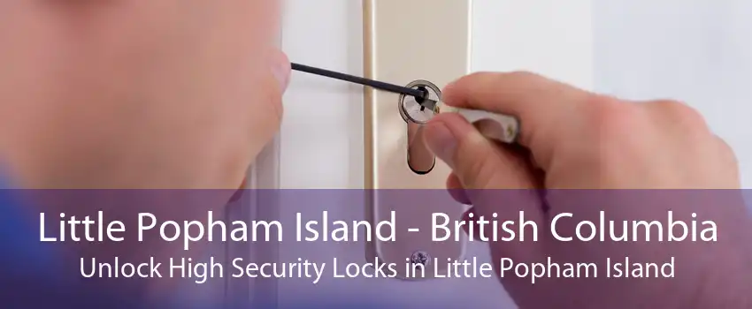 Little Popham Island - British Columbia Unlock High Security Locks in Little Popham Island