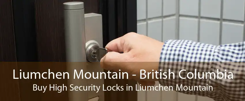 Liumchen Mountain - British Columbia Buy High Security Locks in Liumchen Mountain