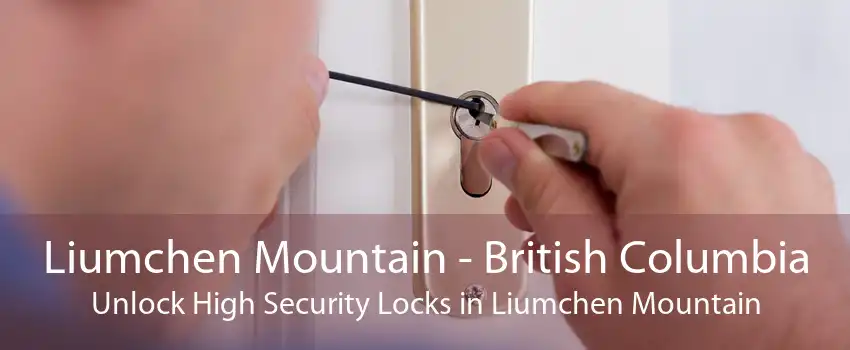Liumchen Mountain - British Columbia Unlock High Security Locks in Liumchen Mountain