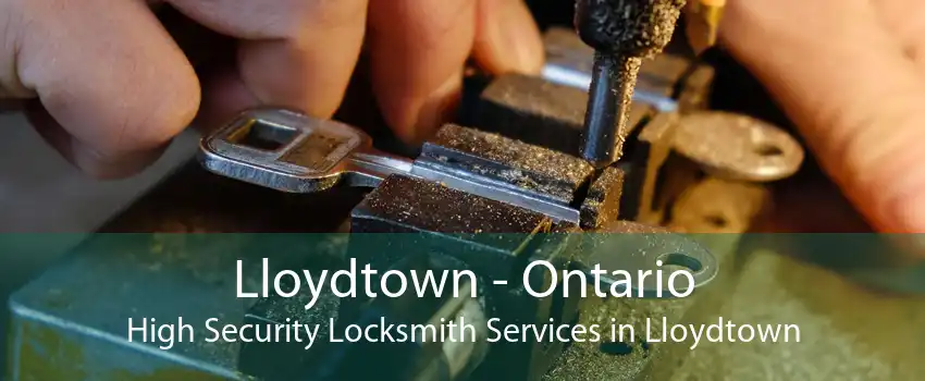 Lloydtown - Ontario High Security Locksmith Services in Lloydtown