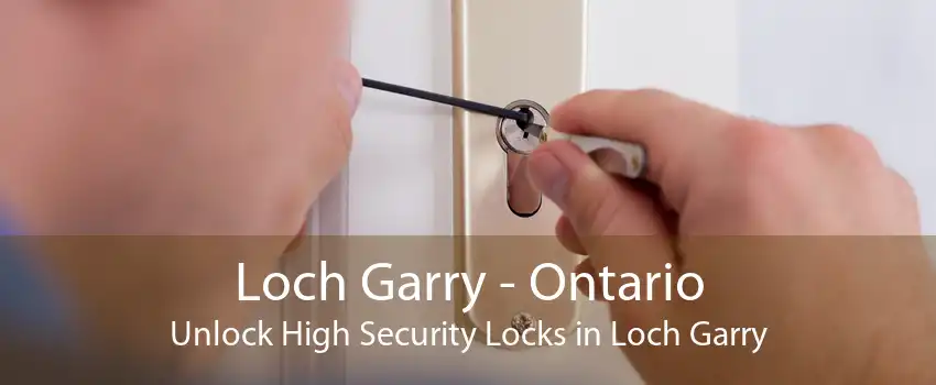Loch Garry - Ontario Unlock High Security Locks in Loch Garry
