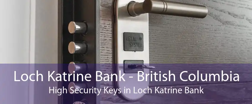 Loch Katrine Bank - British Columbia High Security Keys in Loch Katrine Bank