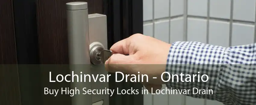 Lochinvar Drain - Ontario Buy High Security Locks in Lochinvar Drain